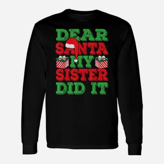 Holiday 365 Christmas Dear Santa My Sister Did It Funny Gift Unisex Long Sleeve | Crazezy