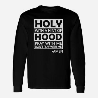 Holy With A Hint Of Hood Pray With Me Unisex Long Sleeve | Crazezy DE