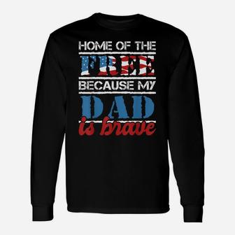 Home Of The Free Because My Dad Is Brave - Us Army Veteran Unisex Long Sleeve | Crazezy AU