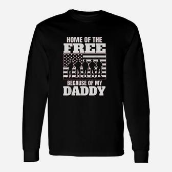Home Of The Free Because Of My Daddy Unisex Long Sleeve | Crazezy CA