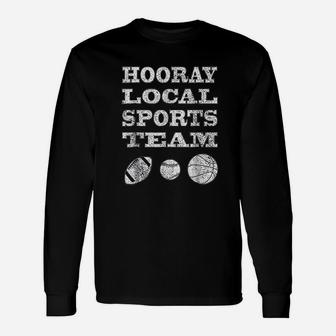 Hooray Local Sports Team Long Sleeve T-Shirt - Thegiftio UK