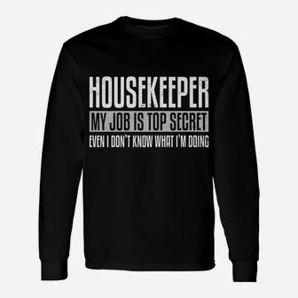Housekeeper My Job Is Top Secret Funny Housekeeping Gift Pun Unisex Long Sleeve | Crazezy UK