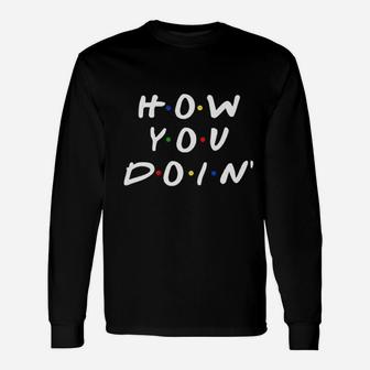 How You Doin Best Friends Funny Retro 90S Cute Unisex Long Sleeve | Crazezy