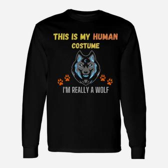 This Is My Human Costume I'm Really A Wolf Long Sleeve T-Shirt - Monsterry UK