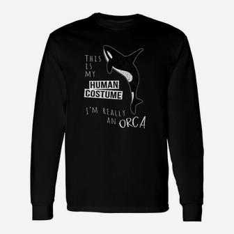 My Human Costume I Am Really An Orca Whale Long Sleeve T-Shirt - Thegiftio