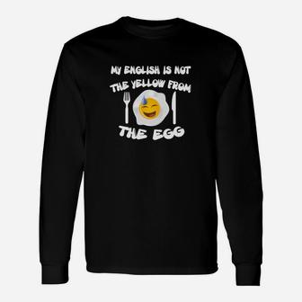 Humorvolles Langarmshirts My English is not the yellow from the egg mit Emoji - Seseable