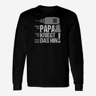 Humorvolles Vatertag Langarmshirts Papa kriegt das hin, Werkzeug-Motiv - Seseable