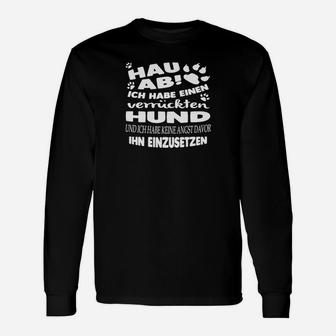 Hundeliebhaber Langarmshirts Hau ab! Verrückter Hund Warnung - Lustiges Hundehalter Design - Seseable