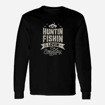 Huntin Fishin And Lovin Everyday Hunting Fishing Unisex Long Sleeve | Crazezy UK