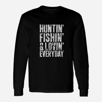 Hunting Fishing Loving Every Day Unisex Long Sleeve | Crazezy UK