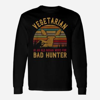 Hunting Gift Vegetarian Old Indian Word For Bad Hunter Unisex Long Sleeve | Crazezy CA