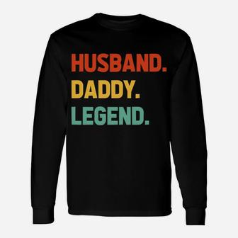 Husband Daddy Legend - Funny Fathers Day For Daddy Best Dad Sweatshirt Unisex Long Sleeve | Crazezy CA