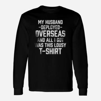 Husband Deployed Overseas All I Got Was This Lousy Long Sleeve T-Shirt - Thegiftio UK