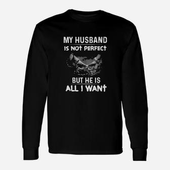 My Husband Is Not Perfect But He Is All I Want Long Sleeve T-Shirt - Monsterry AU