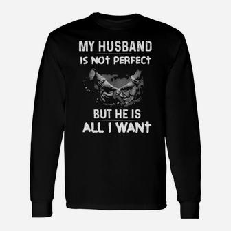 My Husband Is Not Perfect But He Is All I Want Long Sleeve T-Shirt - Monsterry AU