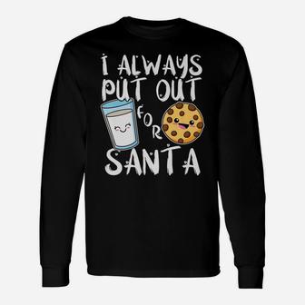 I Always Put Out For Santa, Kawaii Cookie And Milk Christmas Unisex Long Sleeve | Crazezy
