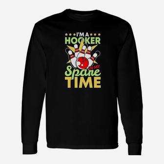 I Am A Hooker In My Spare Time Unisex Long Sleeve | Crazezy AU