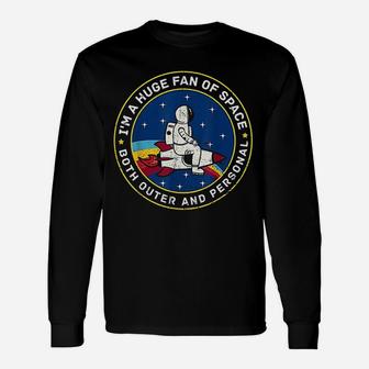 I Am A Huge Fan Of Space Outer And Personal Unisex Long Sleeve | Crazezy UK