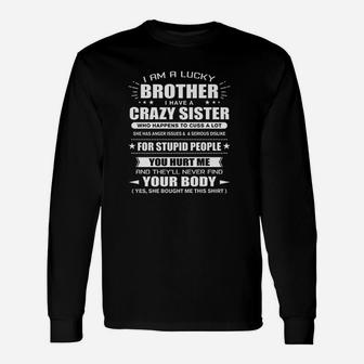 I Am A Lucky Brother Of A Crazy Sister She Bought Me This Unisex Long Sleeve | Crazezy DE