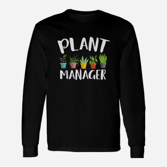 I Am A Plant Manager Gardening For Gardener Unisex Long Sleeve | Crazezy UK
