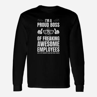I Am A Proud Boss Of Freaking Awesome Employees Unisex Long Sleeve | Crazezy