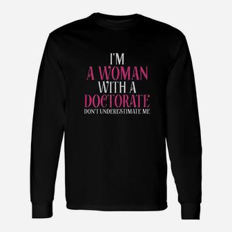 I Am A Woman With A Doctorate Unisex Long Sleeve | Crazezy UK