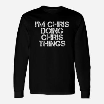 I Am Chris Doing Chris Things Unisex Long Sleeve | Crazezy CA