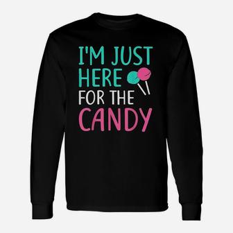I Am Just Here For The Candy Unisex Long Sleeve | Crazezy