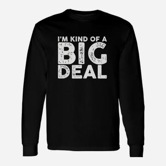 I Am Kind Of A Big Deal Unisex Long Sleeve | Crazezy