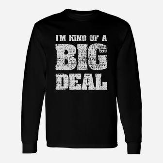 I Am Kind Of A Big Deal Unisex Long Sleeve | Crazezy CA