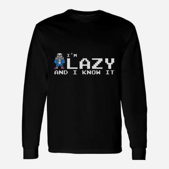 I Am Lazy And I Know It Unisex Long Sleeve | Crazezy UK