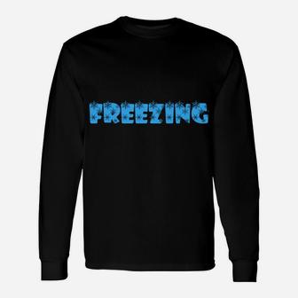 I Am Literally Freezing Cold - Warm Blooded Unisex Long Sleeve | Crazezy CA