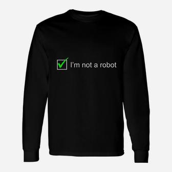 I Am Not A Robot Unisex Long Sleeve | Crazezy