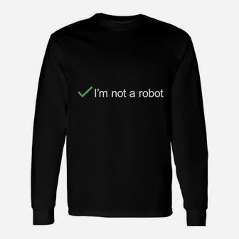 I Am Not A Robot Unisex Long Sleeve | Crazezy DE