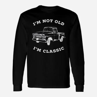 I Am Not Old I Am Classic Unisex Long Sleeve | Crazezy UK