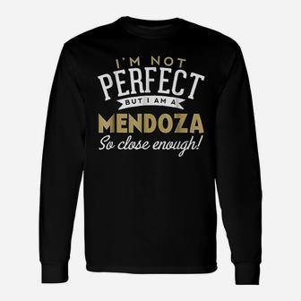 I Am Not Perfect But I Am A Mendoza Unisex Long Sleeve | Crazezy AU