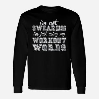 I Am Not Swearing Using My Workout Words Unisex Long Sleeve | Crazezy