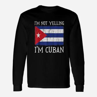 I Am Not Yelling I Am Cuban Cuba Flag Unisex Long Sleeve | Crazezy CA