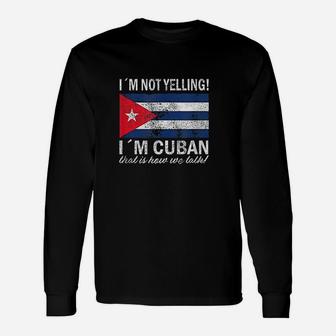 I Am Not Yelling I Am Cuban Unisex Long Sleeve | Crazezy CA