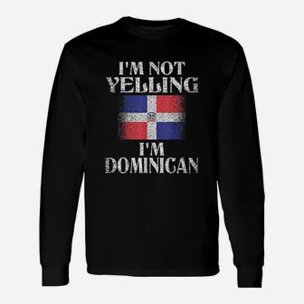 I Am Not Yelling I Am Dominican Unisex Long Sleeve | Crazezy AU