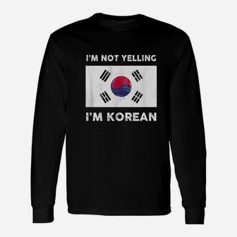 I Am Not Yelling I Am Korean Unisex Long Sleeve | Crazezy DE