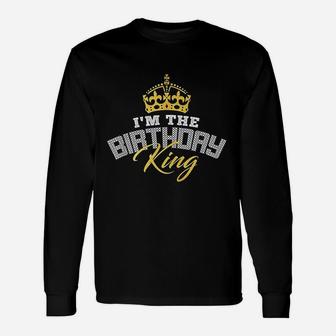 I Am The Birthday King Unisex Long Sleeve | Crazezy AU