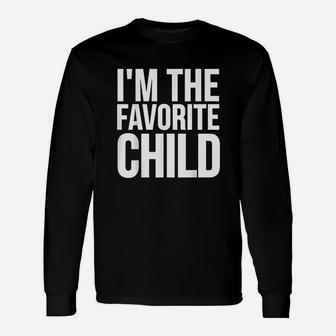 I Am The Favorite Child Unisex Long Sleeve | Crazezy