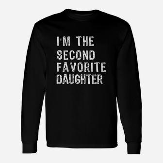 I Am The Second Favorite Daughter Of Mom And Dad Unisex Long Sleeve | Crazezy
