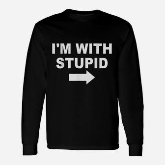I Am With Stupid Unisex Long Sleeve | Crazezy