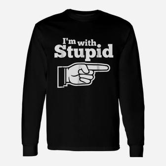 I Am With Stupid Unisex Long Sleeve | Crazezy CA