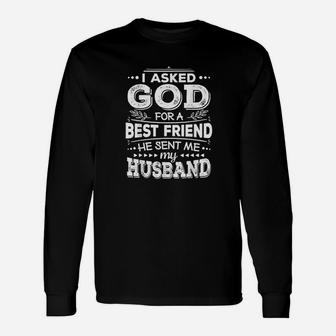 I Asked God For A Best Friend He Sent Me My Husband Unisex Long Sleeve | Crazezy