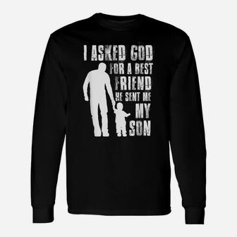 I Asked God For A Best Friend He Sent Me My Son Father's Day Unisex Long Sleeve | Crazezy