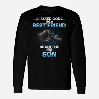 I Asked God For A Best Friend He Sent Me My Son T-Shirt Unisex Long Sleeve | Crazezy