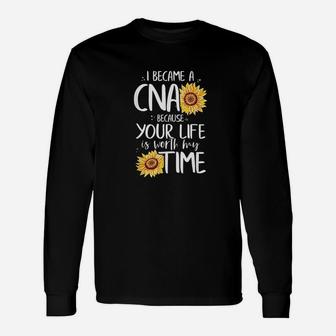 I Became A Cna Because Your Life Is Worth My Time Nurse Gift Unisex Long Sleeve | Crazezy DE